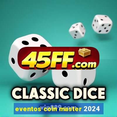 eventos coin master 2024